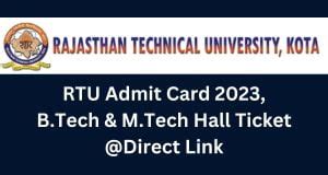 RTU Admit Card 2023, B.Tech & M.Tech Hall Ticket Direct Link @ rtu.ac.